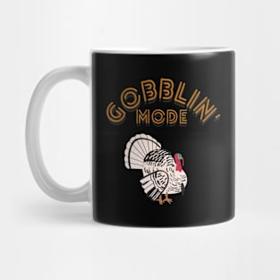 Gobblin' Mode Mug